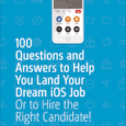 100 Questions and Answers to Help You Land Your Dream iOS Job