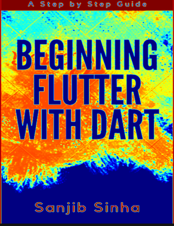 Beginning Flutter with Dart Step by Step Guide 
